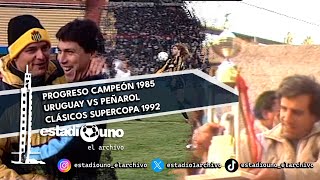 PROGRESO CAMPEÓN 1985 - URUGUAY VS PEÑAROL - ESTADIO UNO EL ARCHIVO