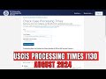 USCIS PROCESSING TIMES I130