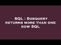 SQL : Subquery returns more than one row SQL