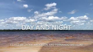 Rio Negro Sandbar Day and Night