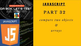 PART 32 - JavaScript - Compare Objects and Arrays