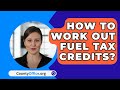 How To Work Out Fuel Tax Credits? - CountyOffice.org