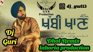 Khabbi Khaan Ammy Virk Dhol Remix ft Dj Guri by Lahoria Production New Punjabi Song 2022