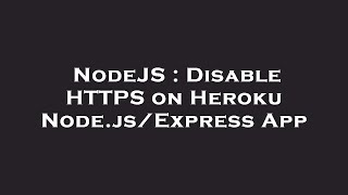 NodeJS : Disable HTTPS on Heroku Node.js/Express App