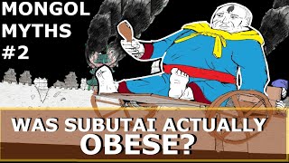 Was Subutai actually Obese? Mongol Myths #2