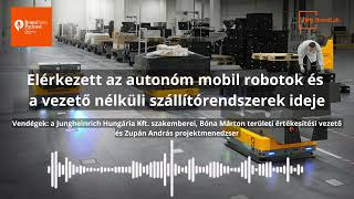 Elérkezett az autonóm mobil robotok és a vezető nélküli szállítórendszerek ideje