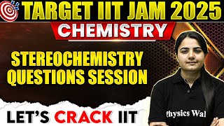 Stereochemistry Questions Session | Stereochemistry for IIT JAM | IIT JAM Chemistry 2025 | PW