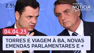 Bolsonaro e relação com Anderson Torres; emendas parlamentares no governo Lula e novo ensino médio