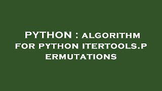 PYTHON : algorithm for python itertools.permutations