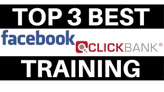 Top 3 Facebook Ads for Clickbank and Affiliate Marketing