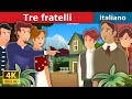 Tre fratelli | Three Brothers Story | Fiabe Italiane @ItalianFairyTales