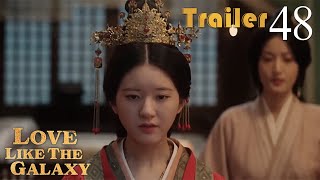 Trailer EP48 | Love Like The Galaxy | Leo Wu, Zhao Lusi | 星汉灿烂 | Fresh Drama