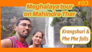 Meghalaya Part-3 Krangshuri and Phe Phe waterfalls