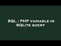 SQL : PHP variable in SQLite query