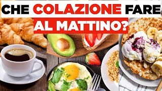 Che COLAZIONE fare al mattino? 3 tipi differenti di colazione