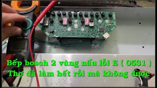 Bếp bosch đôi lỗi EE ( 0531 ) thợ làm các kiểu mà không được