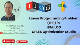 5. Linear Programming Problem (LPP) in IBM ILOG CPLEX Optimization Studio || Dr. Dhaval Maheta
