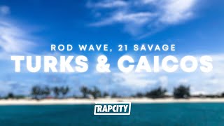 Rod Wave - Turks & Caicos (Lyrics) ft. 21 Savage