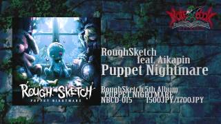 RoughSketch feat. Aikapin / Puppet Nightmare [Official Preview]