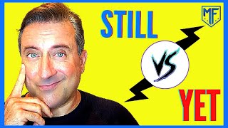 Still vs  Yet  |  What's the Difference?