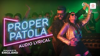 Proper Patola | Lyrical Song | Namaste England | Arjun, Parineeti | Diljit Dosanjh, Badshah, Aastha