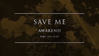 Awakend - Save Me (feat. Levi Blue) | Ophelia Records