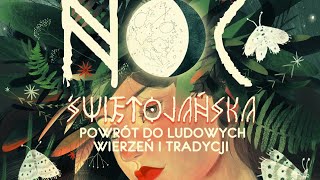 Noc Świętojańska- powrót do ludowych wierzeń i tradycji - Zarzecze 26-06-2021