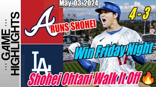 Los Angeles Dodgers vs Atlanta Braves Highlights | Shohei Ohtani Walk It Off - Win Friday Night 🔥🔥🔥