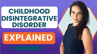 What is Childhood Disintegrative Disorder (CDD) | Symptoms, Diagnosis \u0026 Treatments