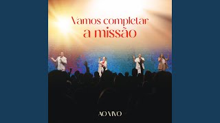 Vamos Completar a Missão (Ao Vivo)