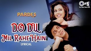 Do Dil Mil Rahe Hain - Lyrical | Kumar Sanu | Shah Rukh Khan | Pardes |90's Love |