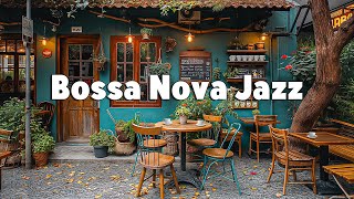 Bossa Nova Jazz Music for Work & Study - Relaxing Outdoor Coffee Shop Ambience | Morning Cafe Music