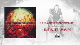 THE FRANCESCO ARTUSATO PROJECT - Infinite Waves