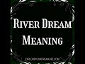 River dream meaning and analysis