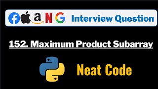 152. Maximum Product Subarray - Python Programming Interview Q Meta Amazon Apple Netflix Google