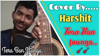 Tera Ban Jaunga lAkhil Sachdeva & Tulsi Kumar lGuitar Cover Song lKabir Singh l