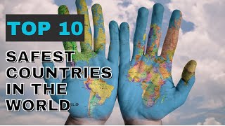 Top 10 Safest Countries in the world | Global Peace Index