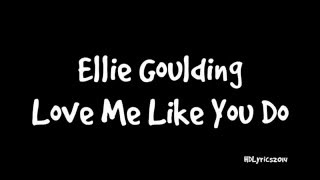 Ellie Goulding - Love Me Like You Do Lyrics (Fifty Shades Of Grey)