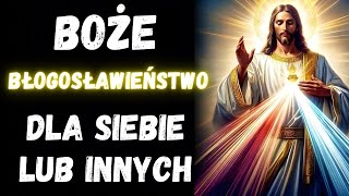 UZYSKAJ BOŻE BŁOGOSŁAWIEŃSTWO DLA SIEBIE LUB INNYCH OSÓB.