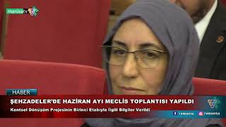 ŞEHZADELER’DE HAZİRAN AYI MECLİS TOPLANTISI YAPILDI