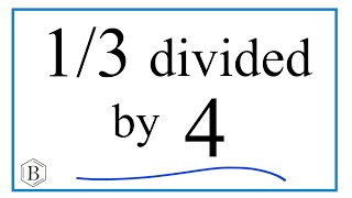 1/3 divided by 4 (One-Third Divided by Four)