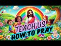 Teach us to Pray Bible Songs for Kids | Preschool Song | Prayer | Songs with Lyrics