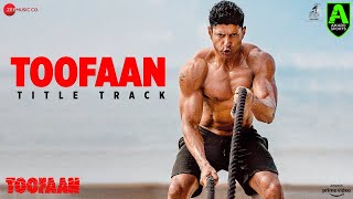 Toofaan Title Track - Toofaan | Farhan Akhtar, Mrunal T|Siddharth M|Shankar Ehsaan Loy| 4k | 2021