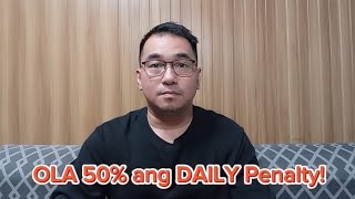 OLA 50% ang DAILY Penalty!