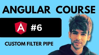6 - Custom Filter Pipe | Angular Tutorial for Beginners | Angular Full Course 🔥 🚀