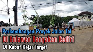 Perkembangan Proyek Jalan Tol DARI BANDARA KE KOTA KEDIRI