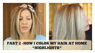 Part 2 - Home Hair Color - How I add chunky HIGHLIGHTS