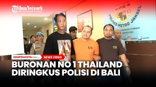 Chaowalit Thongduang Buronan Nomor 1 Thailand Ditangkap di Bali, Terlibat 12 Kejahatan