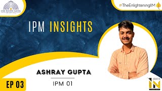 IPM BG Insights EP 03 - Ashray Gupta