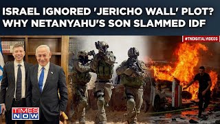 Israel Brushed-Off Deadly 'Jericho Wall' Plot? Netanyahu's Son Dresses Down IDF, Shin Bet Over Oct 7